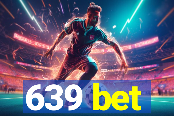 639 bet