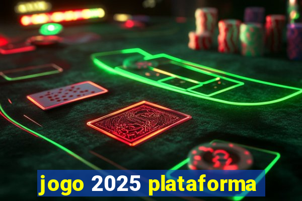 jogo 2025 plataforma