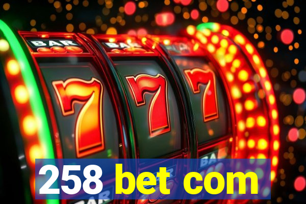 258 bet com