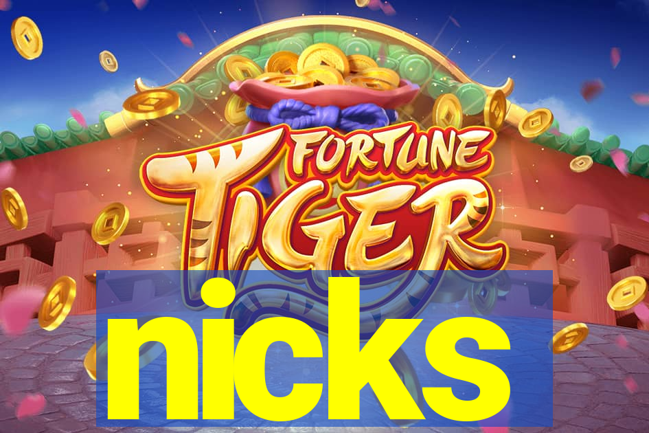 nicks