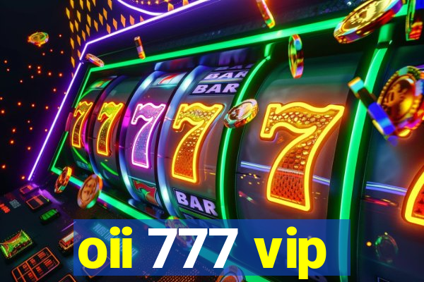 oii 777 vip
