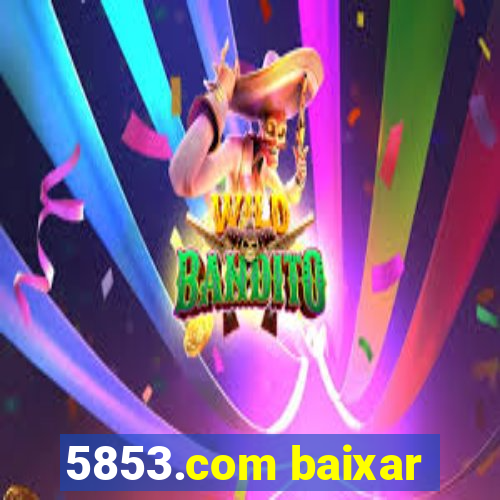 5853.com baixar