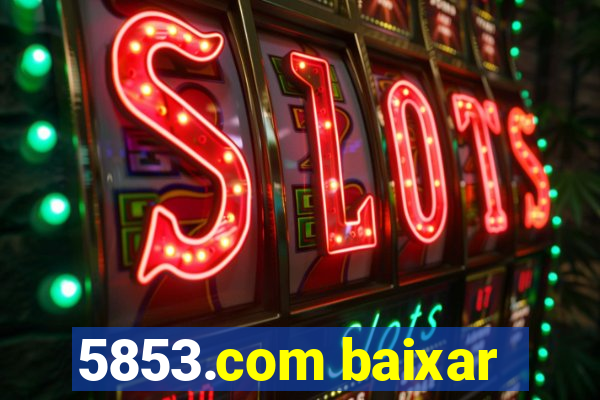 5853.com baixar