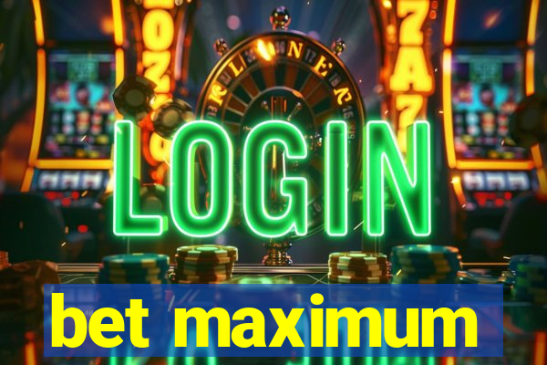 bet maximum