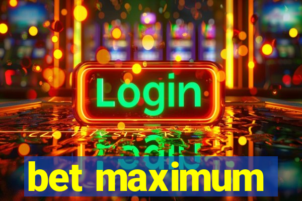 bet maximum