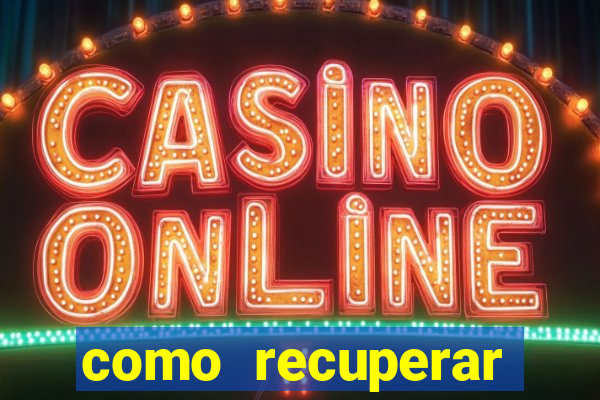 como recuperar dinheiro perdido em apostas