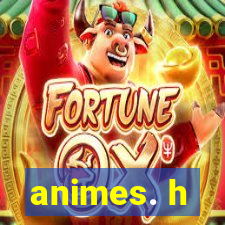 animes. h