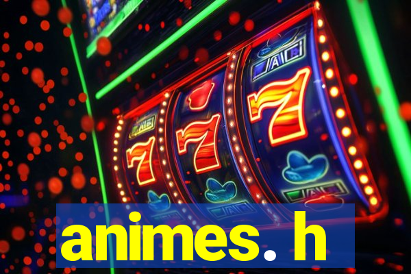 animes. h