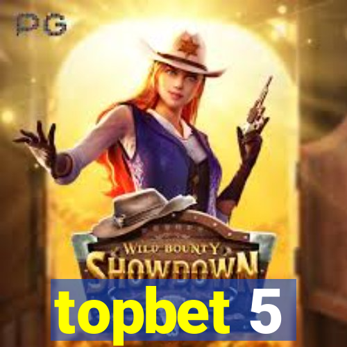 topbet 5
