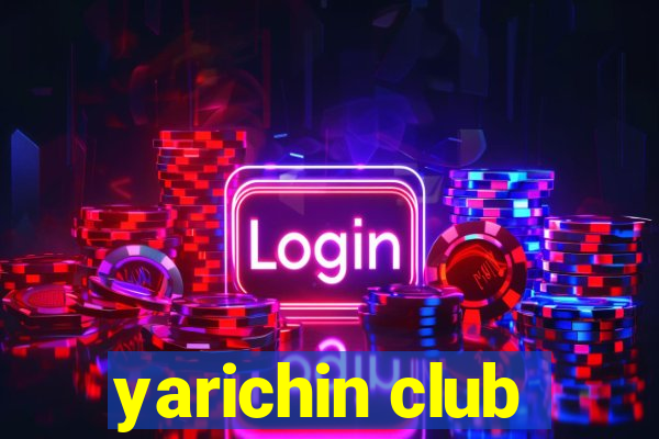 yarichin club