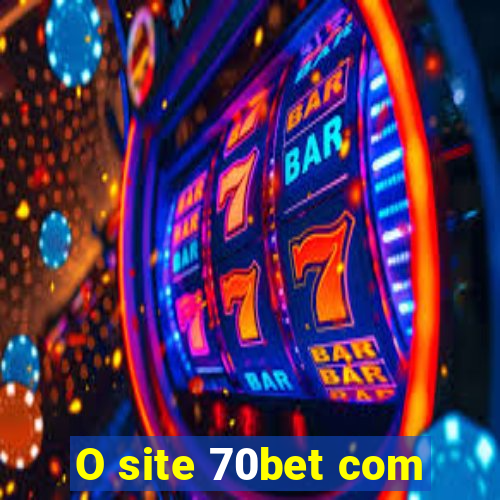 O site 70bet com