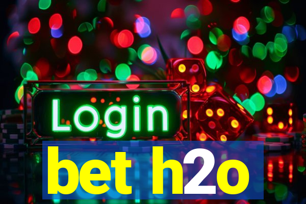 bet h2o