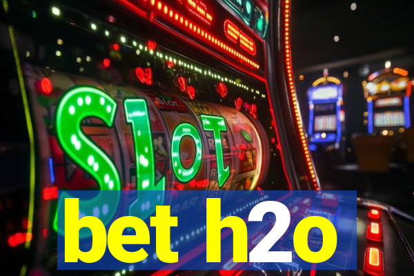 bet h2o