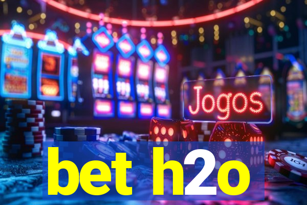 bet h2o