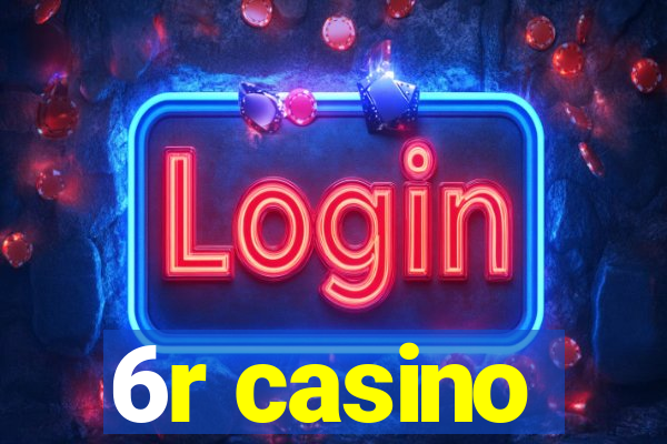 6r casino
