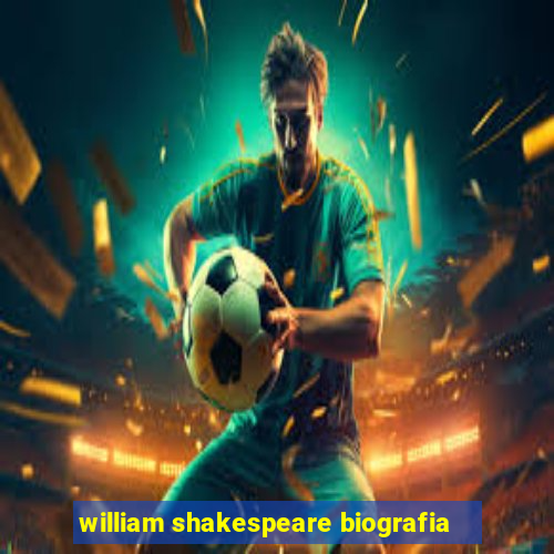 william shakespeare biografia