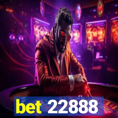 bet 22888