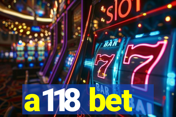 a118 bet