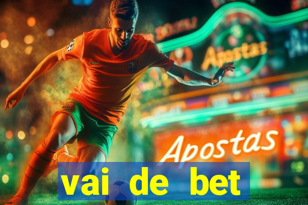 vai de bet esportes da sorte