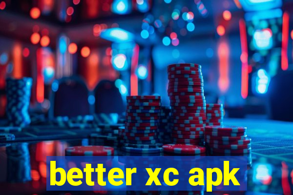 better xc apk