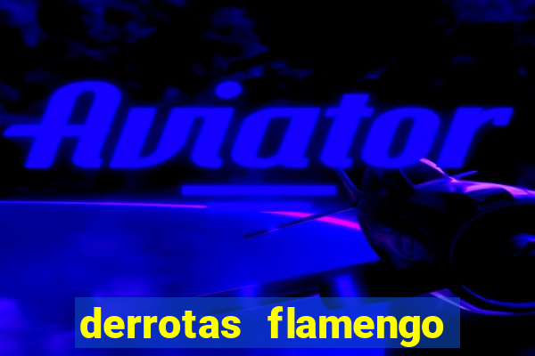 derrotas flamengo 2019 brasileiro