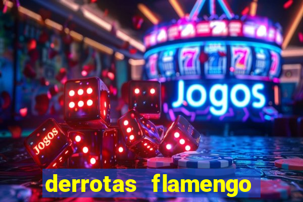 derrotas flamengo 2019 brasileiro