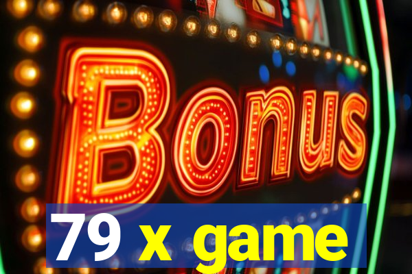 79 x game