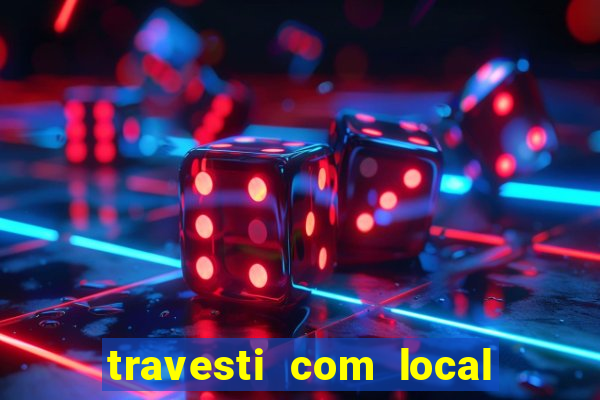 travesti com local de salvador