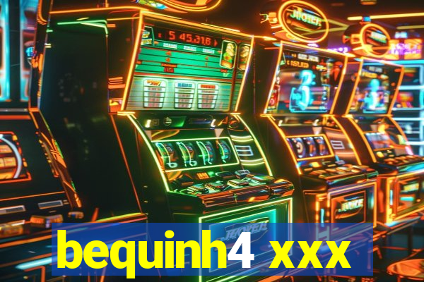 bequinh4 xxx