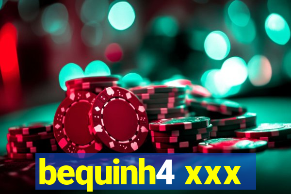 bequinh4 xxx