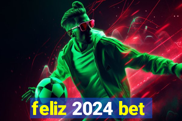 feliz 2024 bet