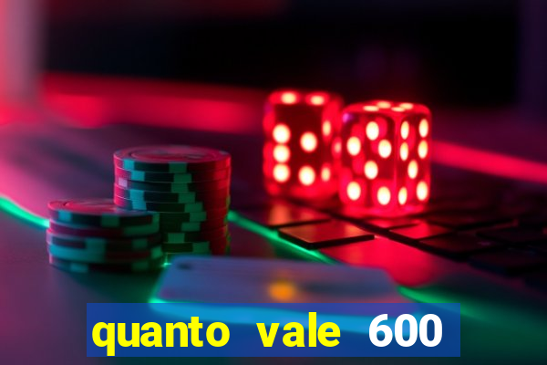 quanto vale 600 mil cruzeiros em reais