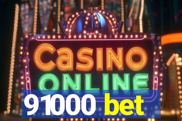 91000 bet