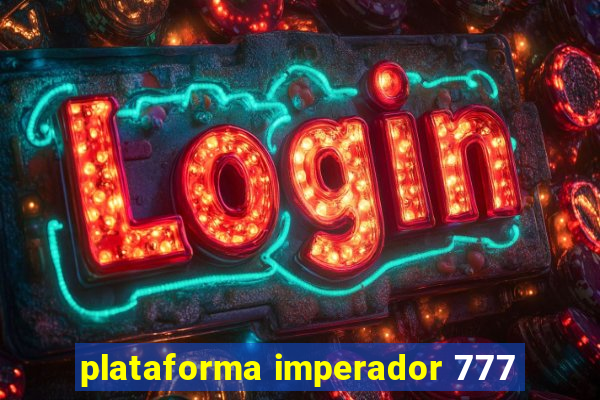 plataforma imperador 777