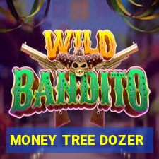 MONEY TREE DOZER