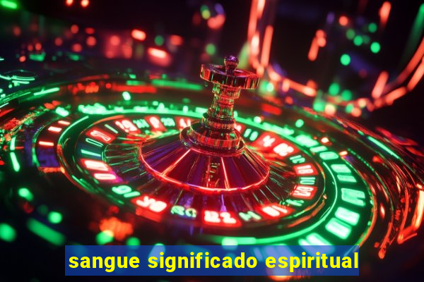 sangue significado espiritual