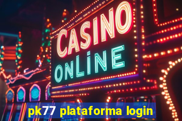 pk77 plataforma login