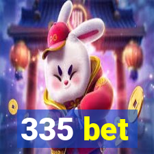 335 bet