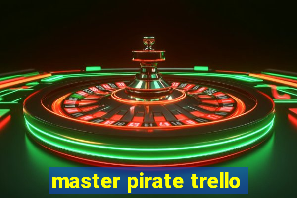 master pirate trello