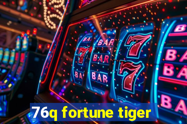 76q fortune tiger