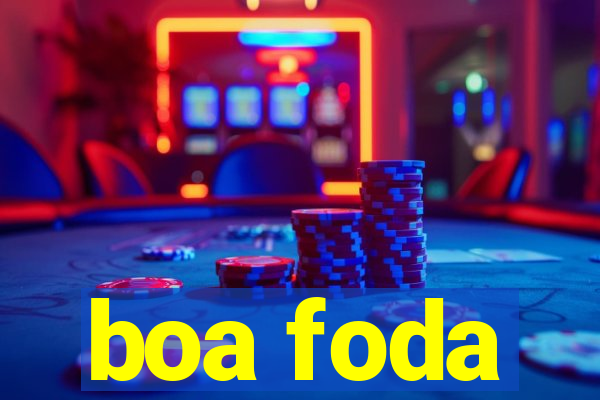 boa foda