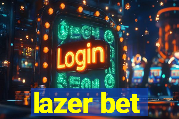 lazer bet