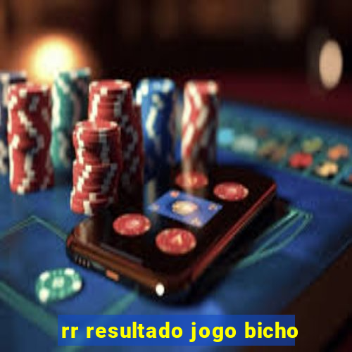 rr resultado jogo bicho