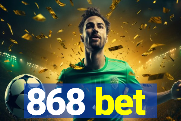 868 bet