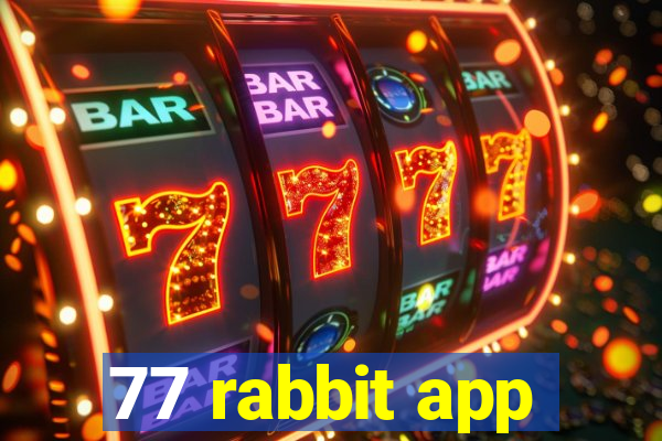 77 rabbit app