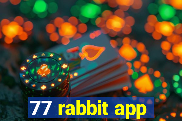 77 rabbit app