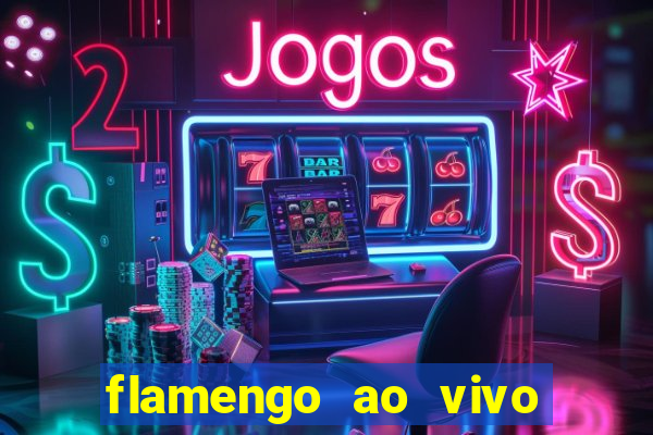 flamengo ao vivo multi canais