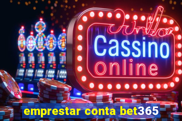 emprestar conta bet365