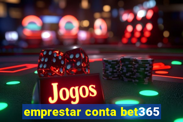 emprestar conta bet365