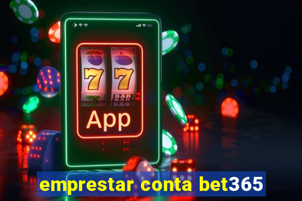 emprestar conta bet365